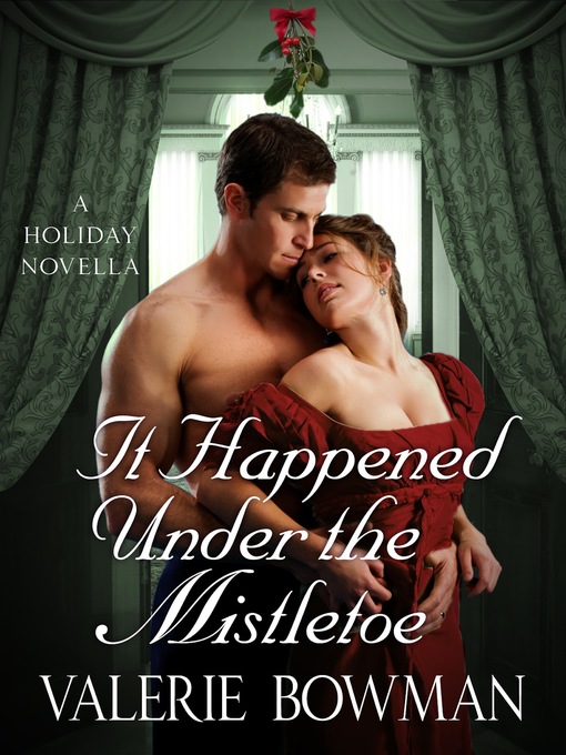 Title details for It Happened Under the Mistletoe: a Holiday Novella by Valerie Bowman - Wait list